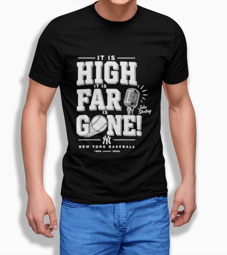 It Is High It Is Far It Is Gone New York Baseball John Sterling Yankees T-Shirt