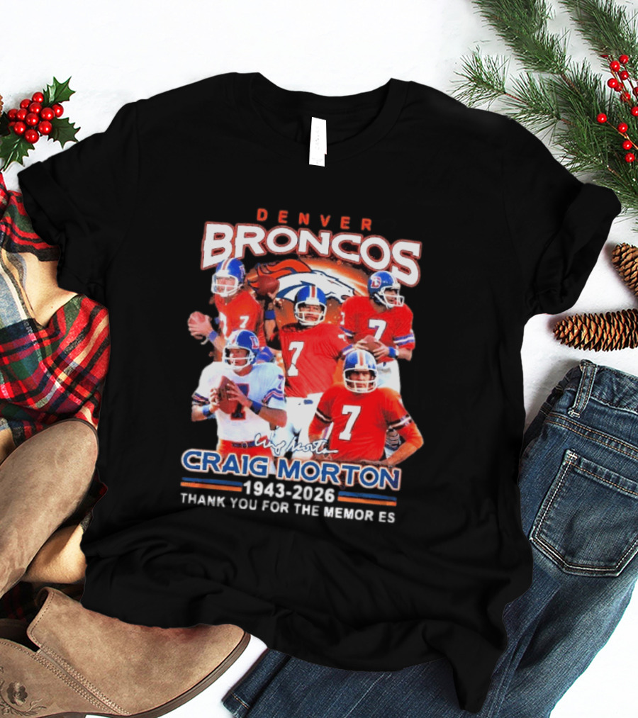 Denver Broncos Craig Morton 1943 2026 Thank You For The Memories NFL Quarterback T-Shirt