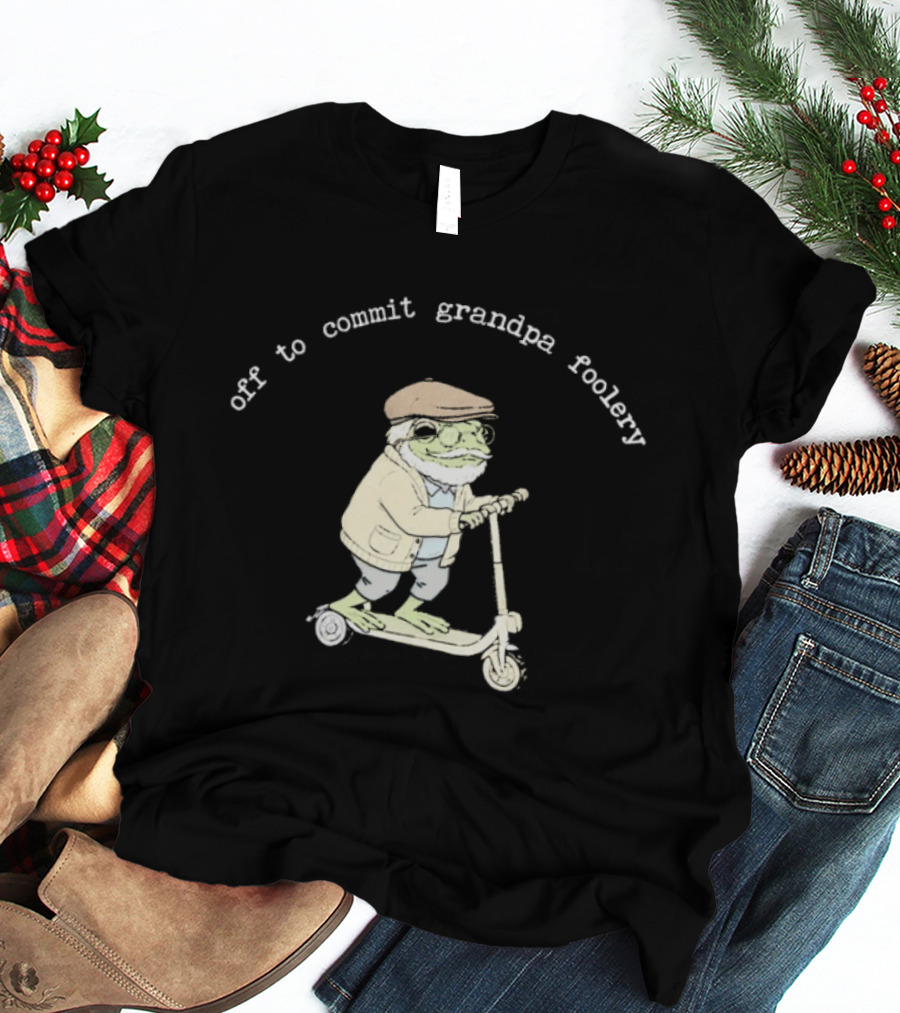 Off To Commit Grandpa Foolery Frog Riding Scooter T-Shirt