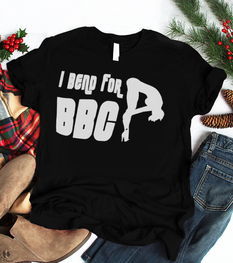 I Bend For BBC Bold Playful T-Shirt
