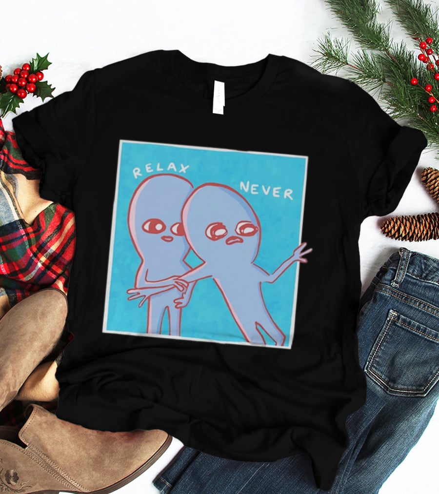 Relax Never Two Alien Nathan W Pyle Strange Planet T-Shirt