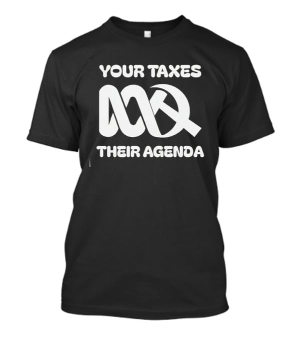 Your Taxes Their Agenda Abc Logo Axe T-Shirt