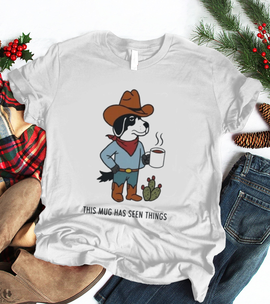 Cowdog Coffee Cowboy Dog With Mug And Cactus This Has Seen Things T-Shirt