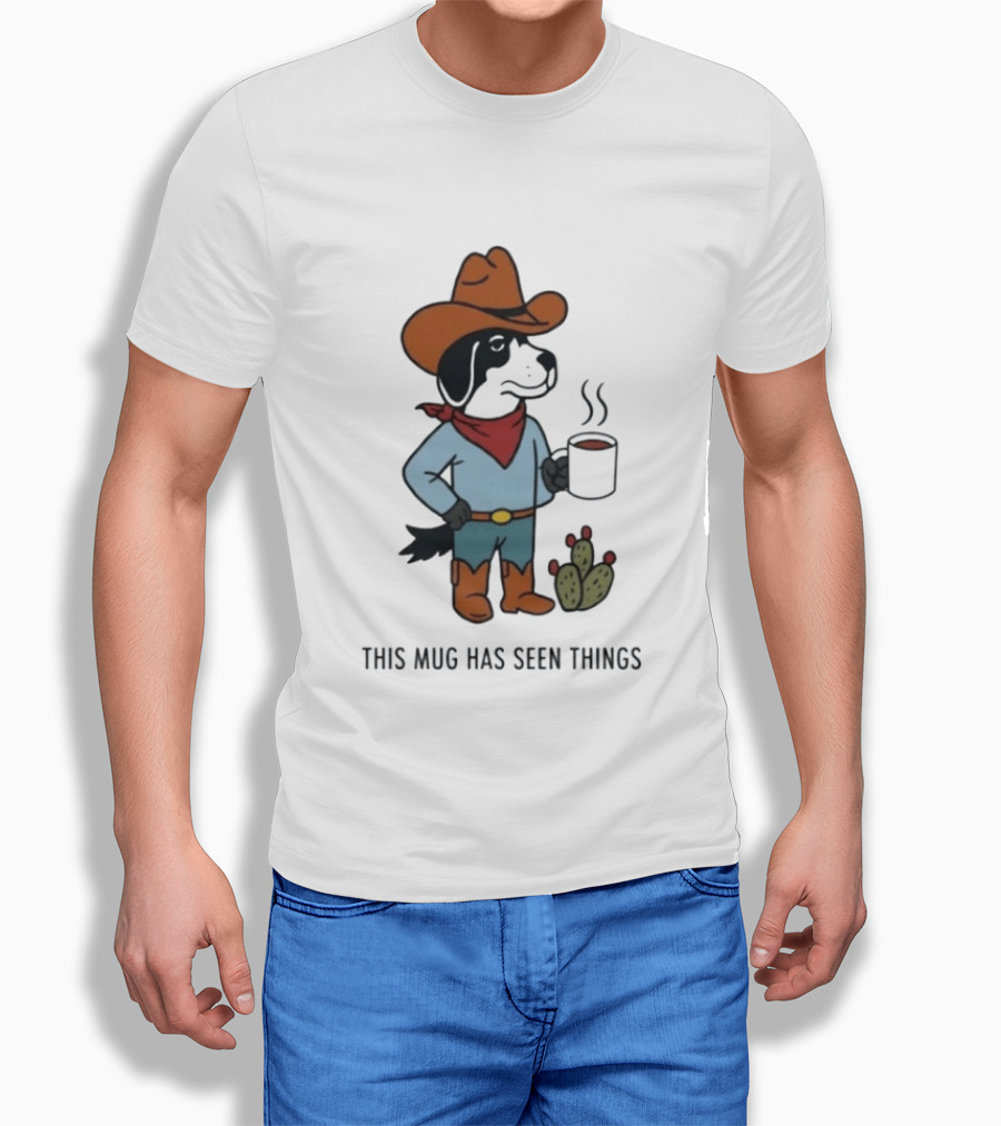 Cowdog Coffee Cowboy Dog With Mug And Cactus This Has Seen Things T-Shirt