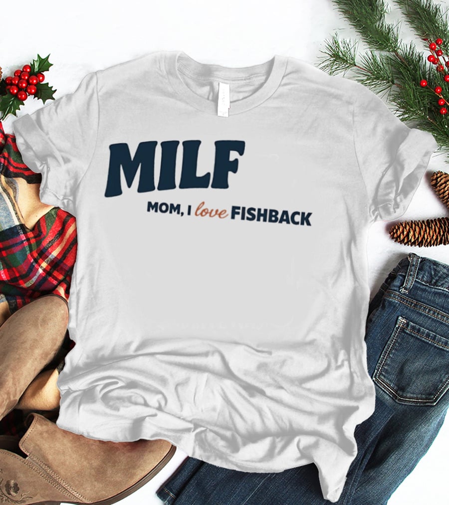 MILF Mom I Love Fishback T-Shirt