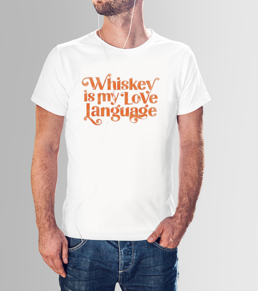 Whiskey Is My Love Language T-Shirt