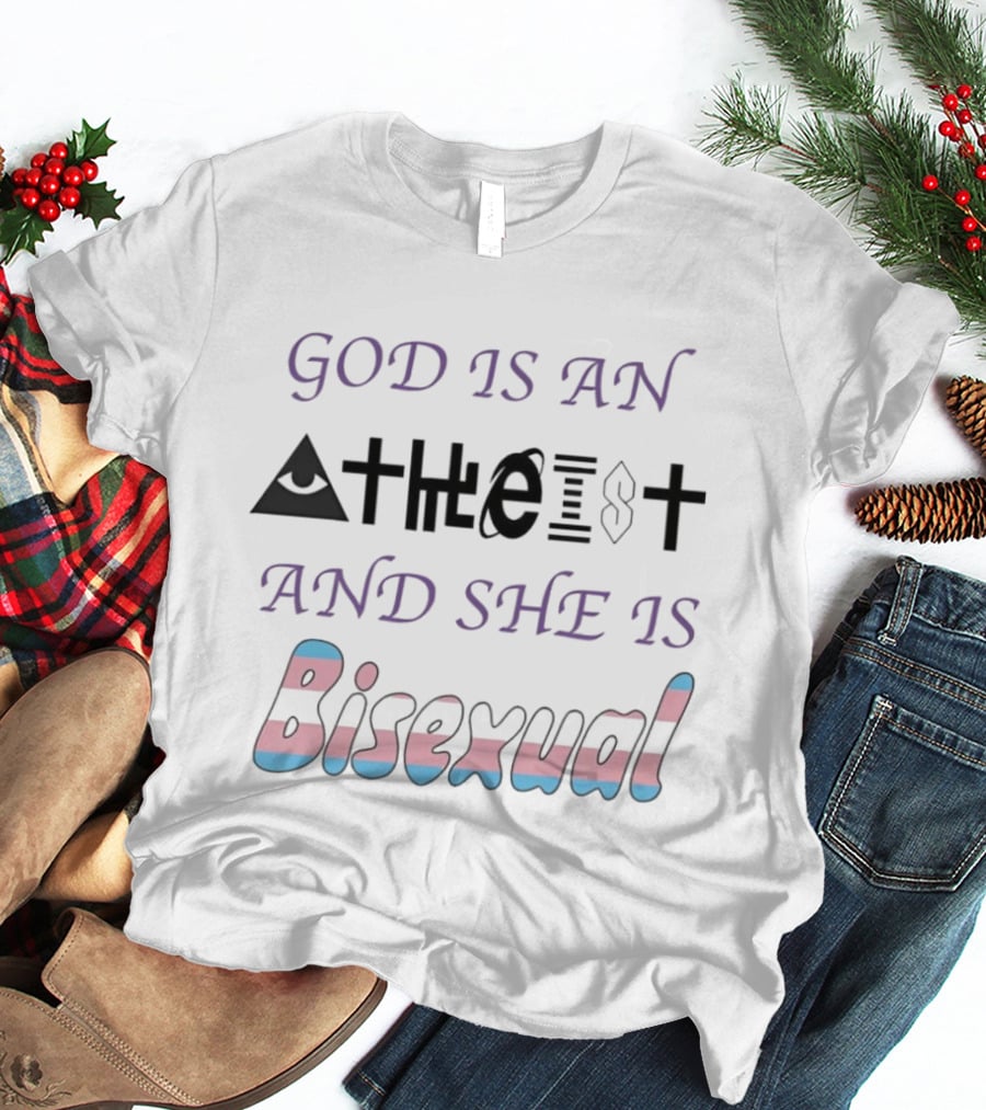 God Is An Atheist Eye Symbol And She Is Bisexual Trans T-Shirt