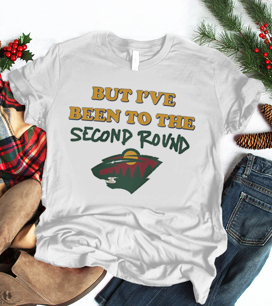 Minnesota Hockey But I've Been To The Second Round T-Shirt