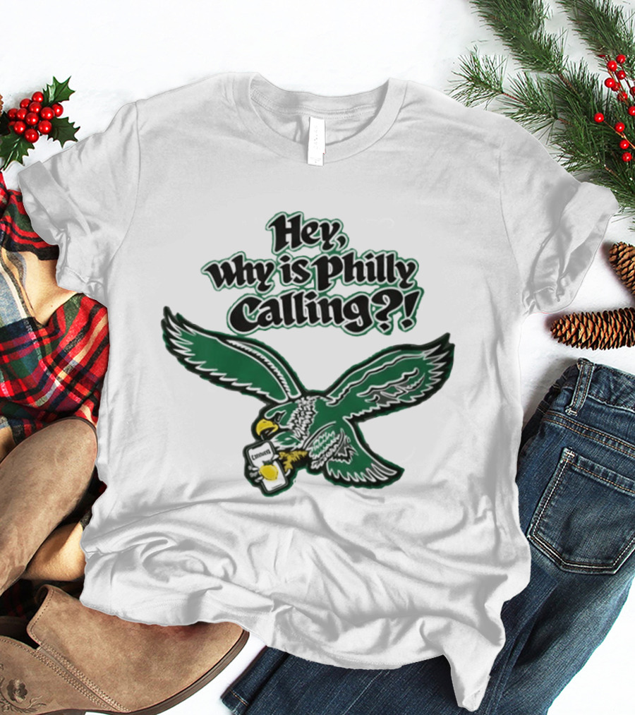Hey Why Is Philly Calling Philadelphia Eagles Fan Enthusiast Gear T-Shirt