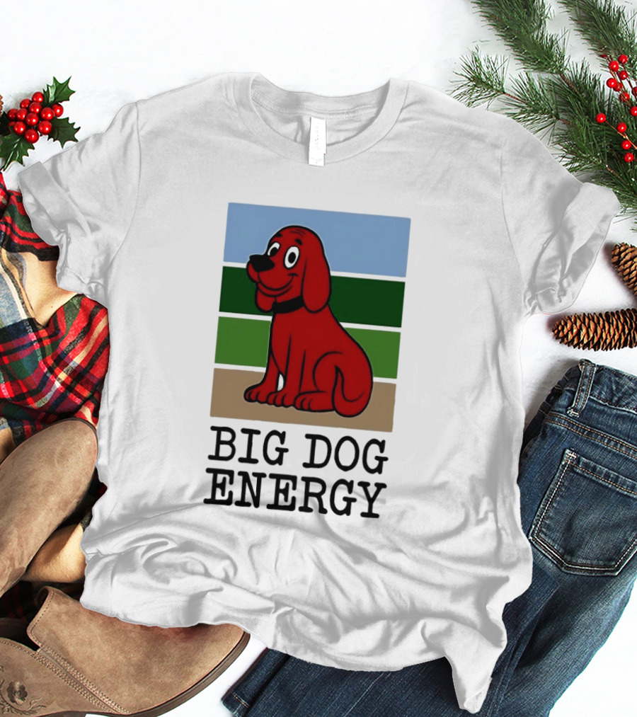 Clifford The Big Red Dog Cartoon Character Big Dog Energy T-Shirt