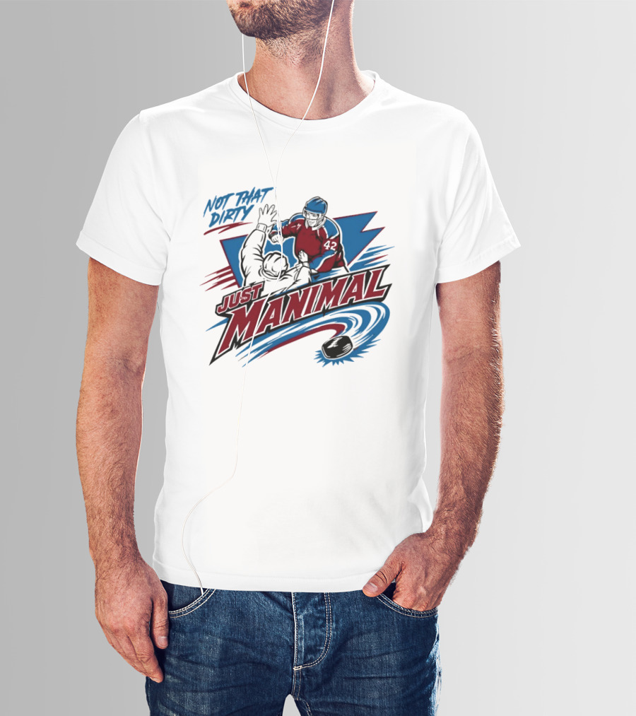 Not That Dirty Just Manimal Colorado Avalanche T-Shirt