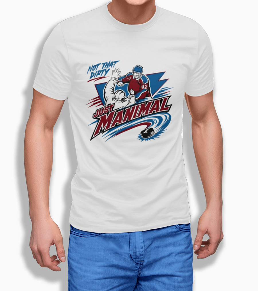 Not That Dirty Just Manimal Colorado Avalanche T-Shirt