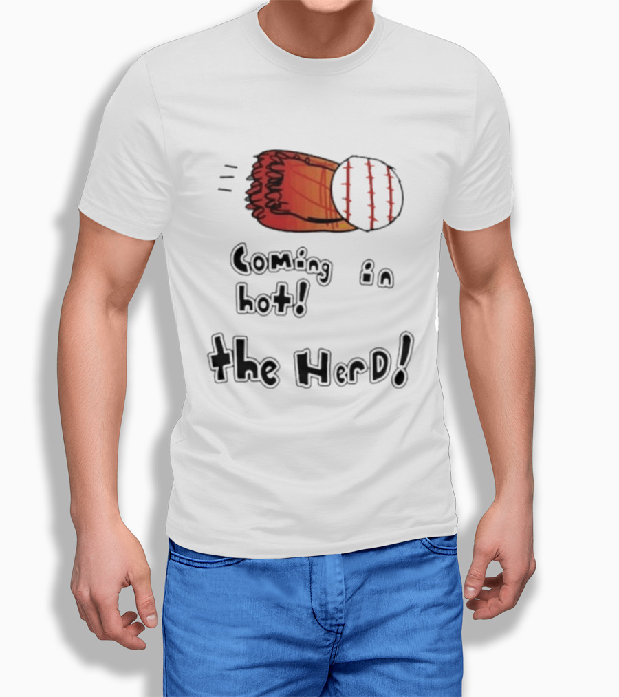 Coming In Hot The Herd Baseball Glove And Ball T-Shirt