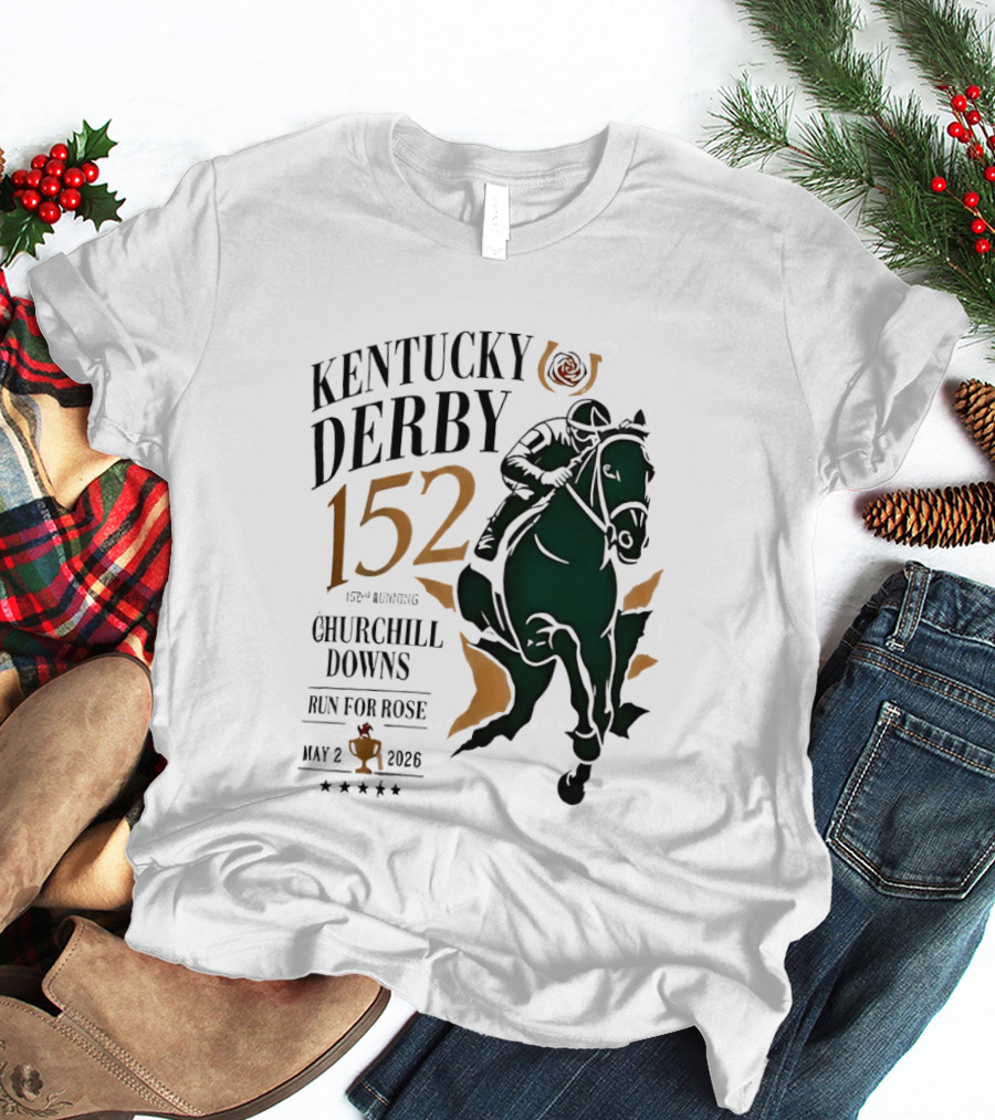Kentucky Derby 152 2026 Churchill Downs Run For Rose May 2 Horse Racing T-Shirt