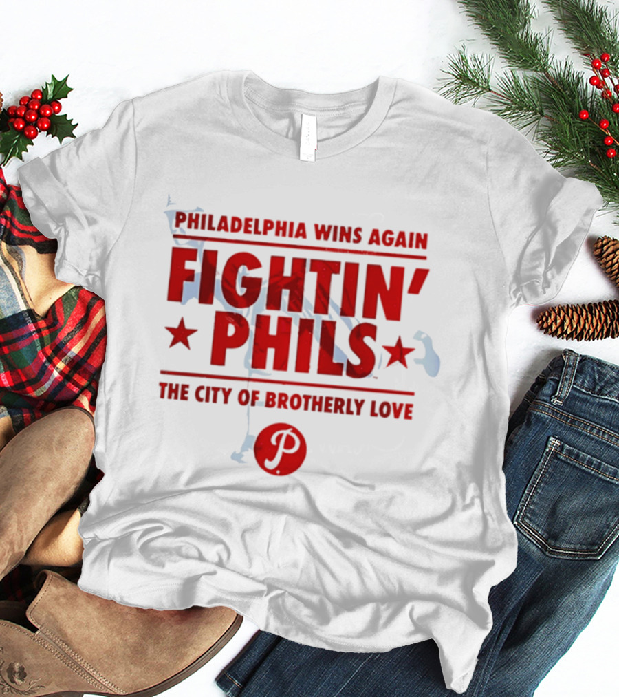 Philadelphia Wins Again Fightin' Phils The City Of Brotherly Love T-Shirt