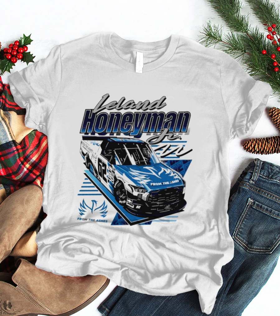 Leland Honeyman Jr NASCAR Craftsman Truck Series From The Ashes Racing Truck T-Shirt