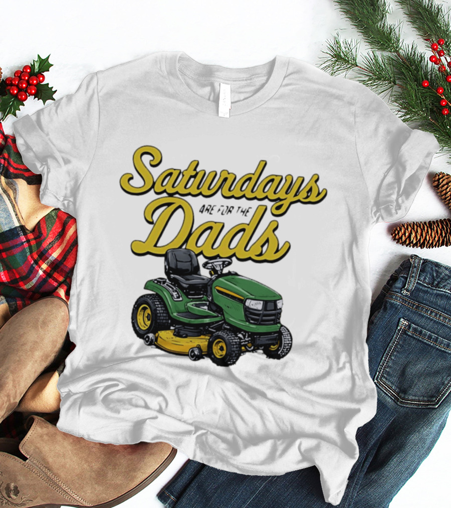 Saturdays Are For The Dads Riding Lawn Mower Fun T-Shirt