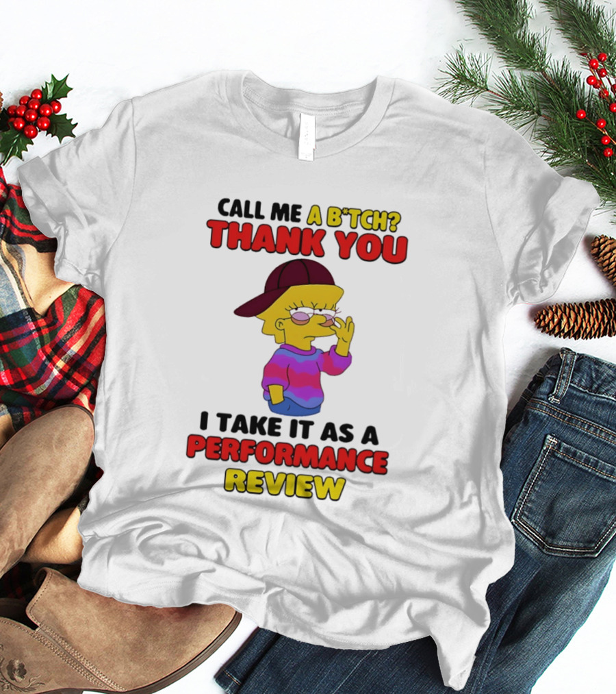 Simpsons Call Me A B*tch Thank You I Take It As A Performance Review T-Shirt