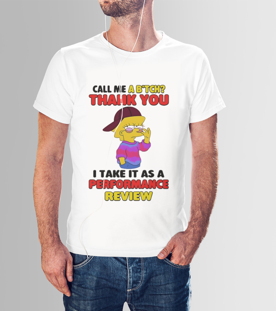 Simpsons Call Me A B*tch Thank You I Take It As A Performance Review T-Shirt