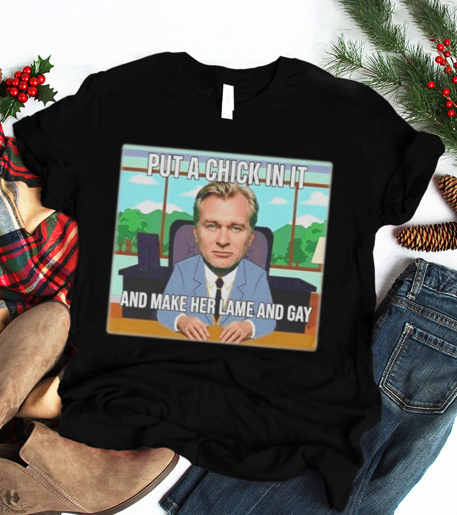 Christopher Nolan Put A Chick In It And Make Her Lame And Gay South Park Mashup T-Shirt