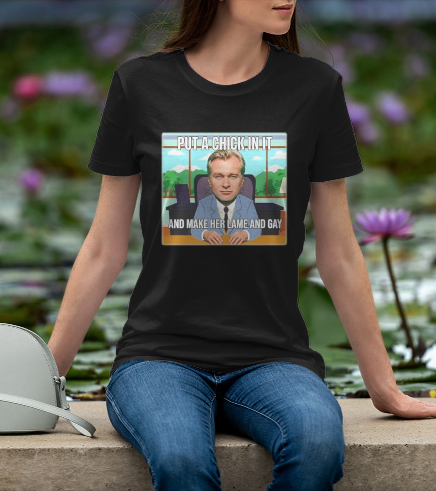 Christopher Nolan Put A Chick In It And Make Her Lame And Gay South Park Mashup T-Shirt