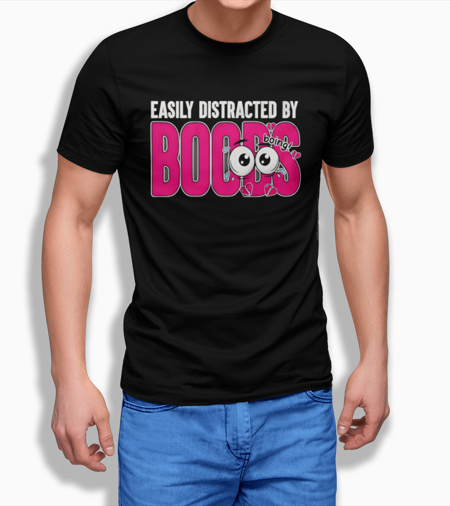 Easily Distracted By Boobs Boing Eyes T-Shirt