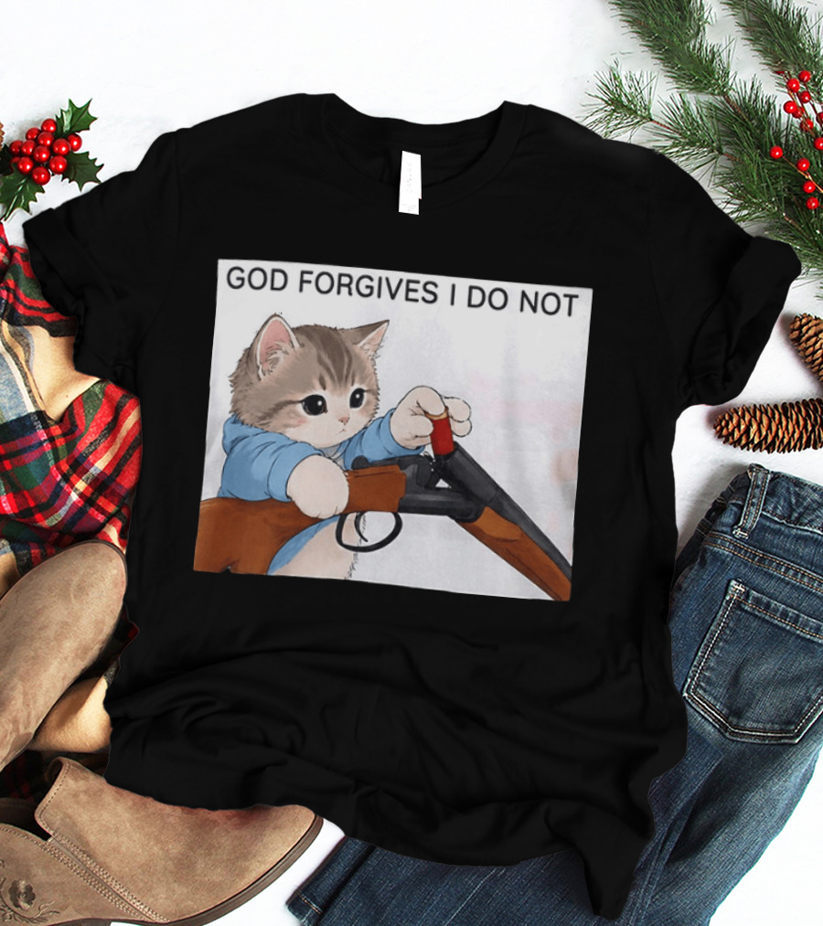 God Forgives I Do Not Cat With Shotgun Humor T-Shirt
