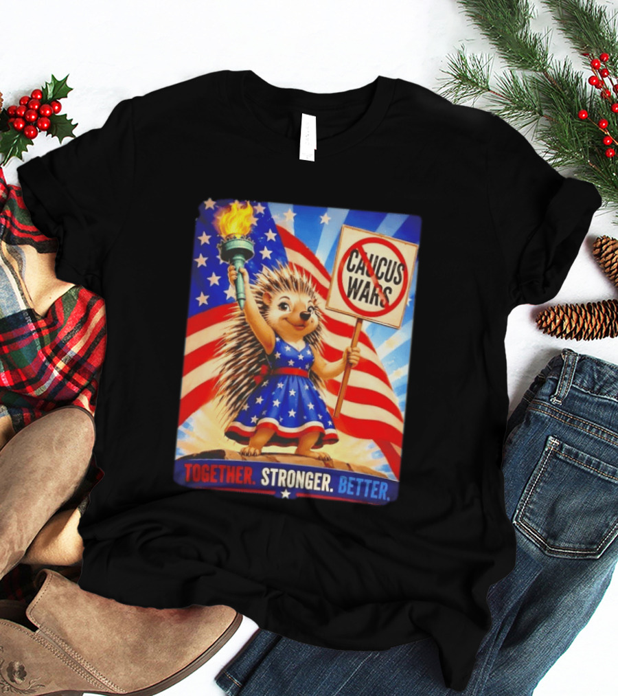 Hedgehog Liberty No Caucus Wars Together Stronger Better T-Shirt