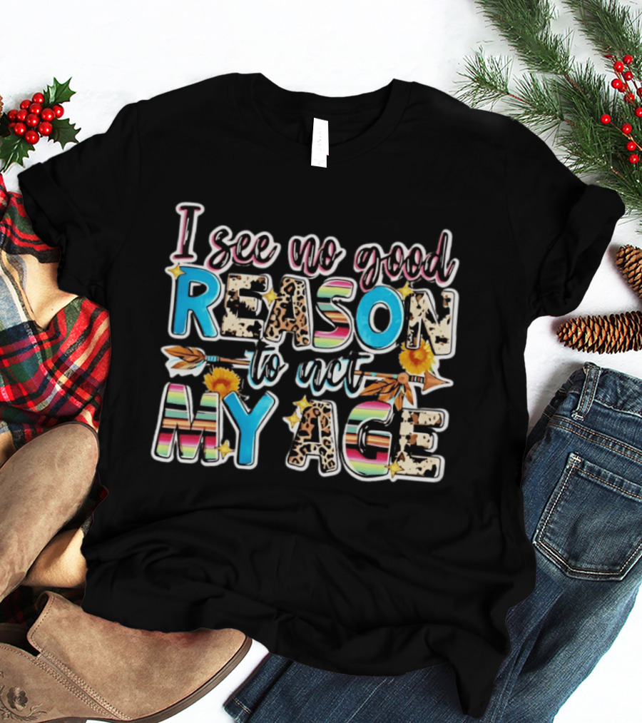 I See No Good Reason To Act My Age Leopard Print And Stripes With Arrow And Sunflower T-Shirt