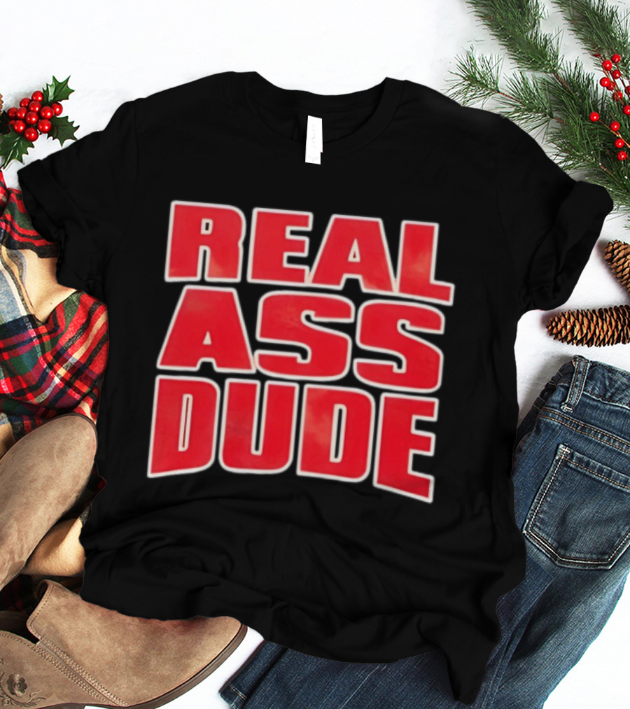 Luis J Gomez Real Ass Dude Standout T-Shirt