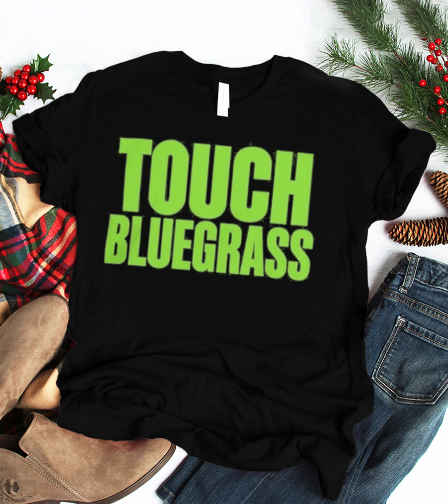 Touch Bluegrass Kentucky Humor T-Shirt