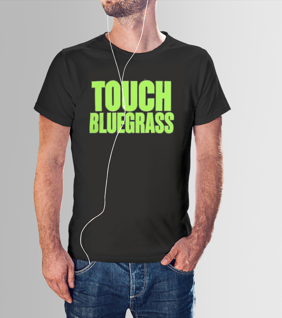 Touch Bluegrass Kentucky Humor T-Shirt