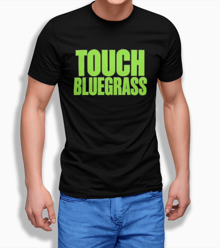 Touch Bluegrass Kentucky Humor T-Shirt
