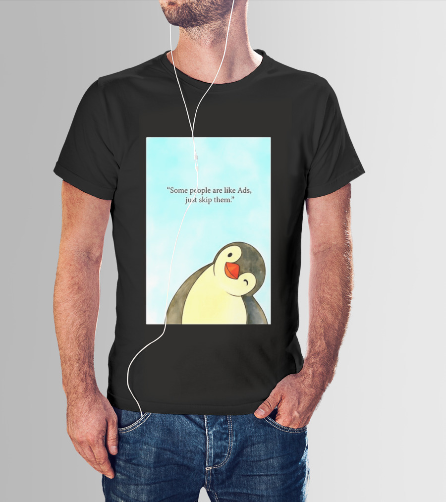 Penguin Some People Are Like Ads Just Skip Them T-Shirt