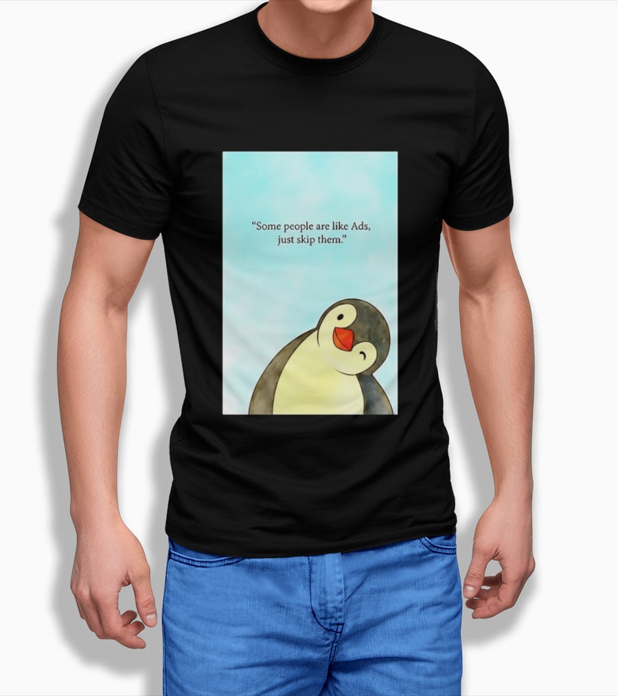 Penguin Some People Are Like Ads Just Skip Them T-Shirt