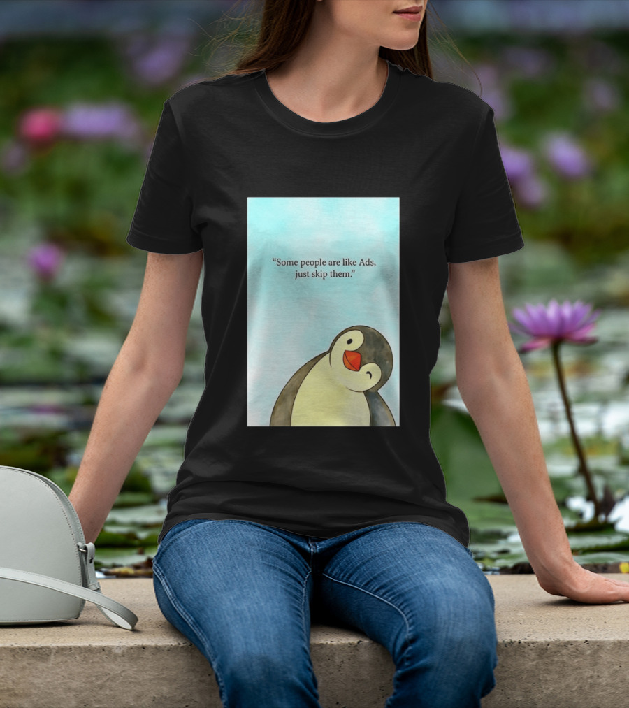 Penguin Some People Are Like Ads Just Skip Them T-Shirt