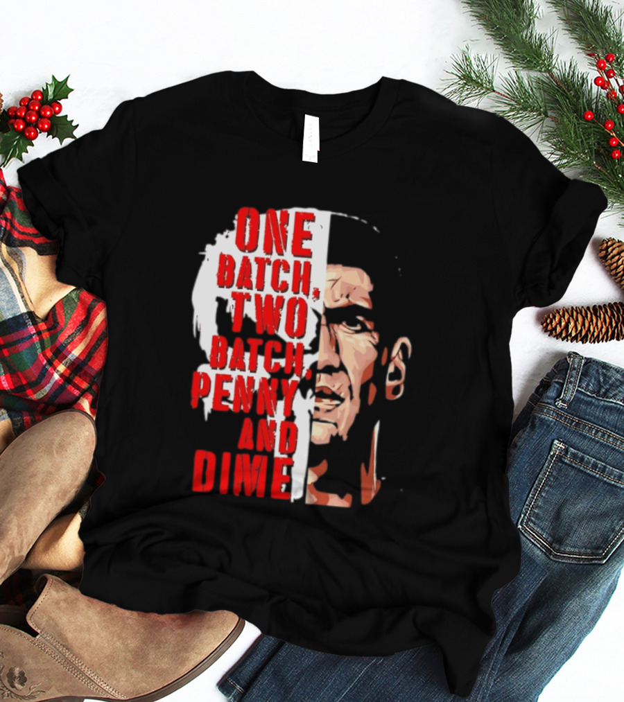 Punisher One Batch Two Batch Penny And Dime Iconic Motivational Phrase T-Shirt