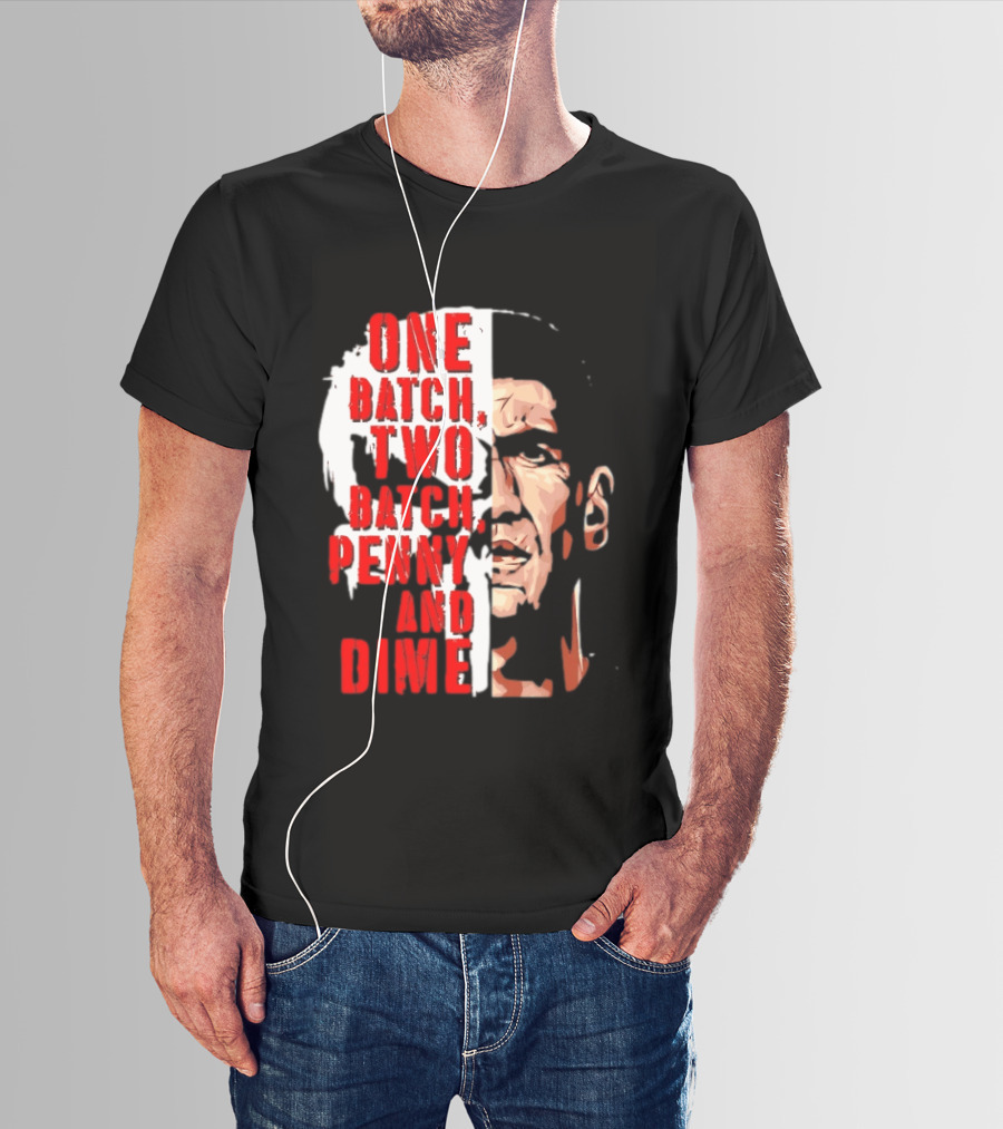 Punisher One Batch Two Batch Penny And Dime Iconic Motivational Phrase T-Shirt