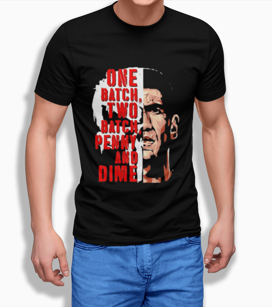 Punisher One Batch Two Batch Penny And Dime Iconic Motivational Phrase T-Shirt
