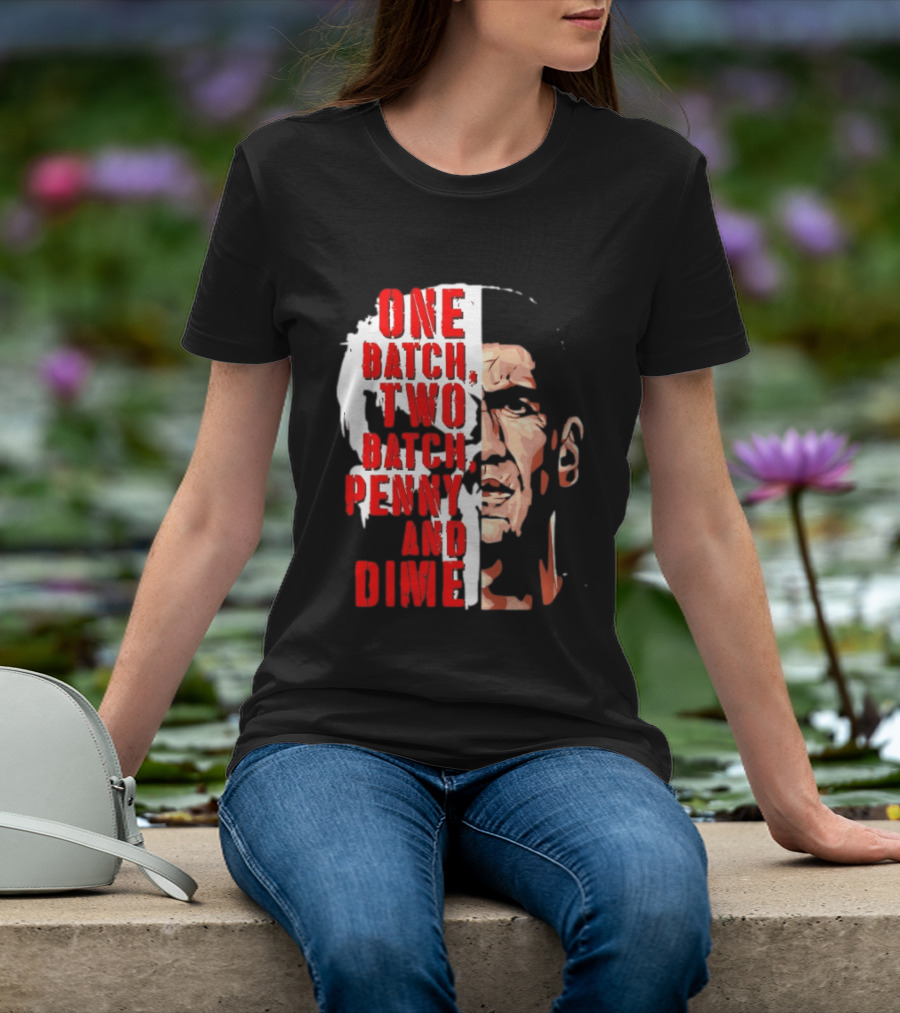 Punisher One Batch Two Batch Penny And Dime Iconic Motivational Phrase T-Shirt