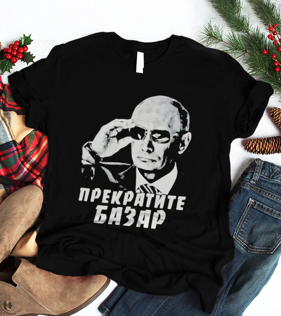 Vladimir Putin Wearing Sunglasses Stop The Bazaar T-Shirt