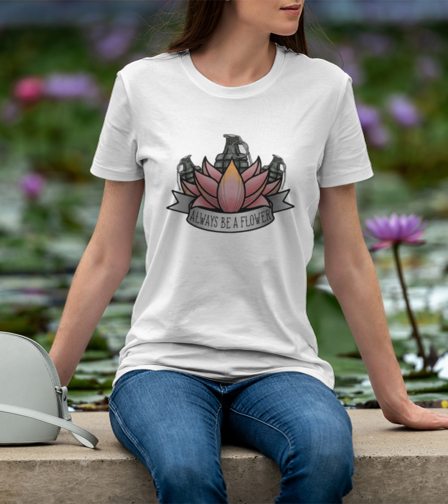 Always Be A Flower Grenade Lotus Fusion T-Shirt