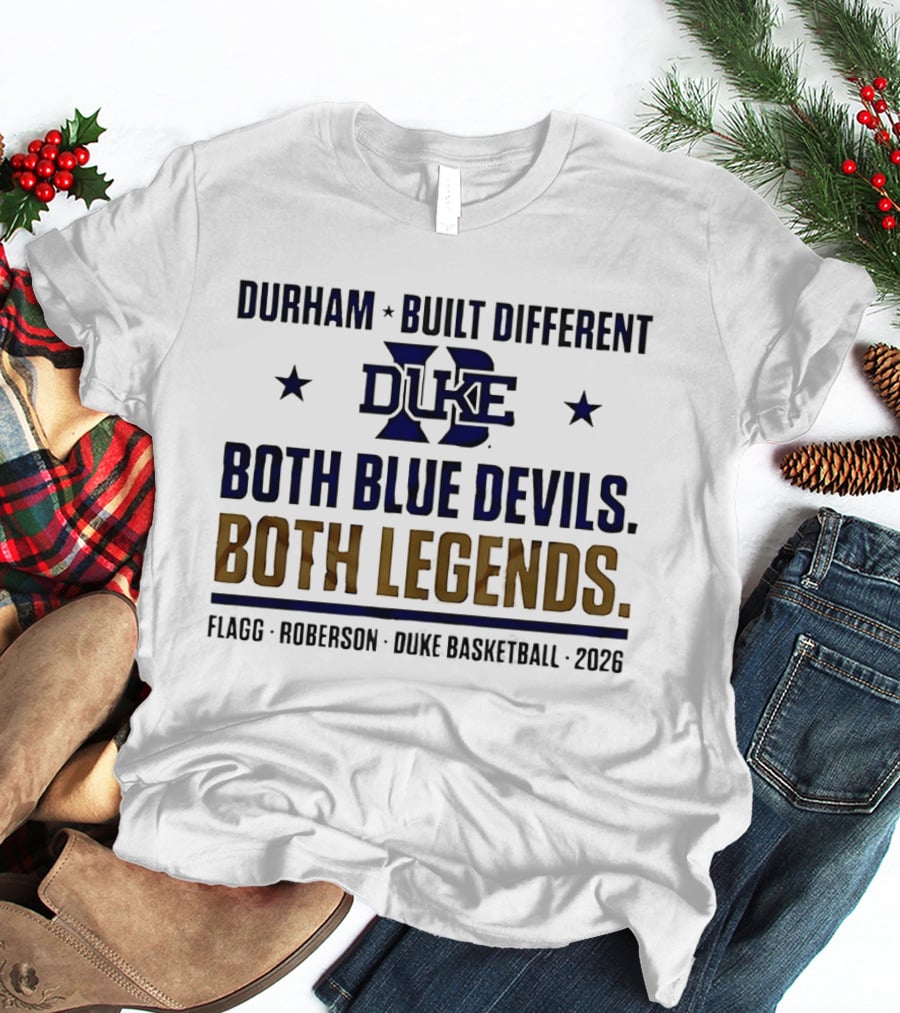 Durham Built Different Duke Both Blue Devils Both Legends Flagg Roberson Basketball 2026 T-Shirt