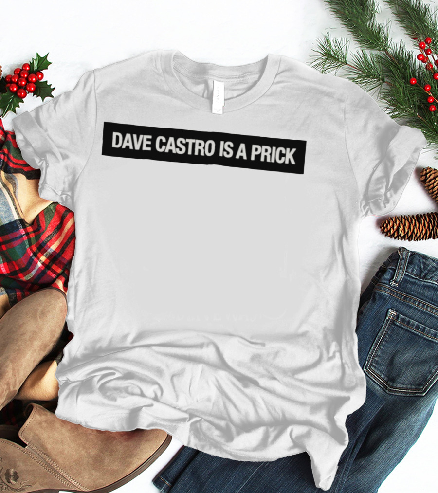 Dave Castro Is A Prick Statement Apparel Bold Text Message T-Shirt
