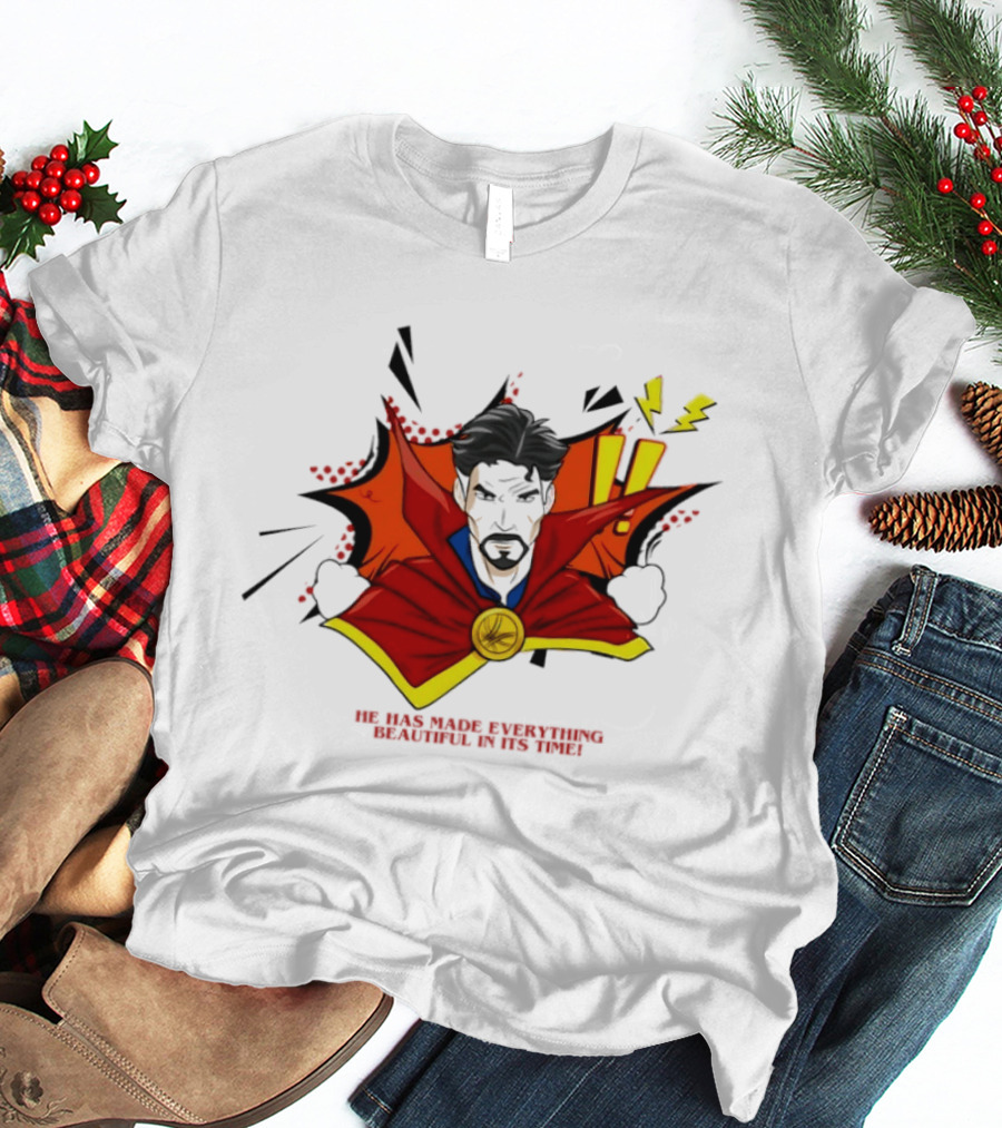 Doctor Strange He Has Made Everything Beautiful In Its Time Comic T-Shirt