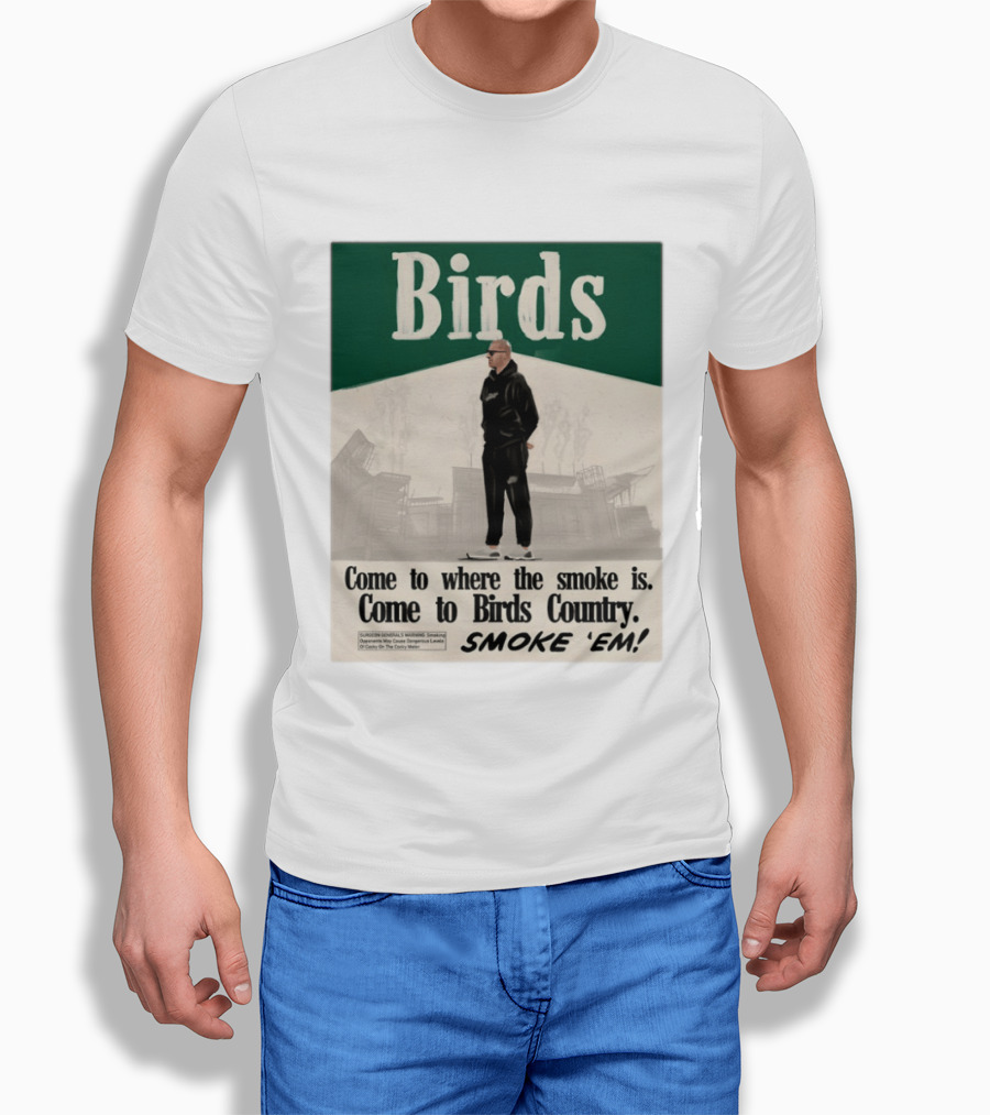 Birds Philadelphia Eagles Come To Where The Smoke Is Come To Birds Country Smoke 'Em T-Shirt