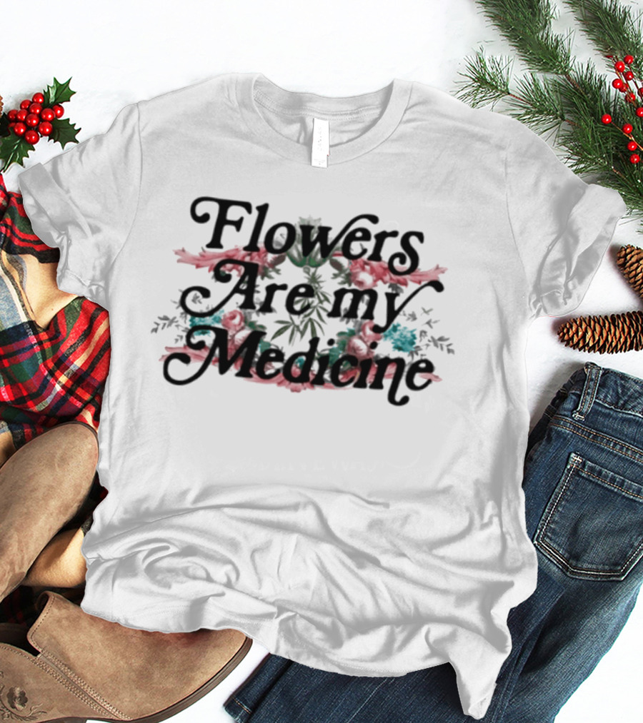 Flowers Are My Medicine Botanical Flourish T-Shirt