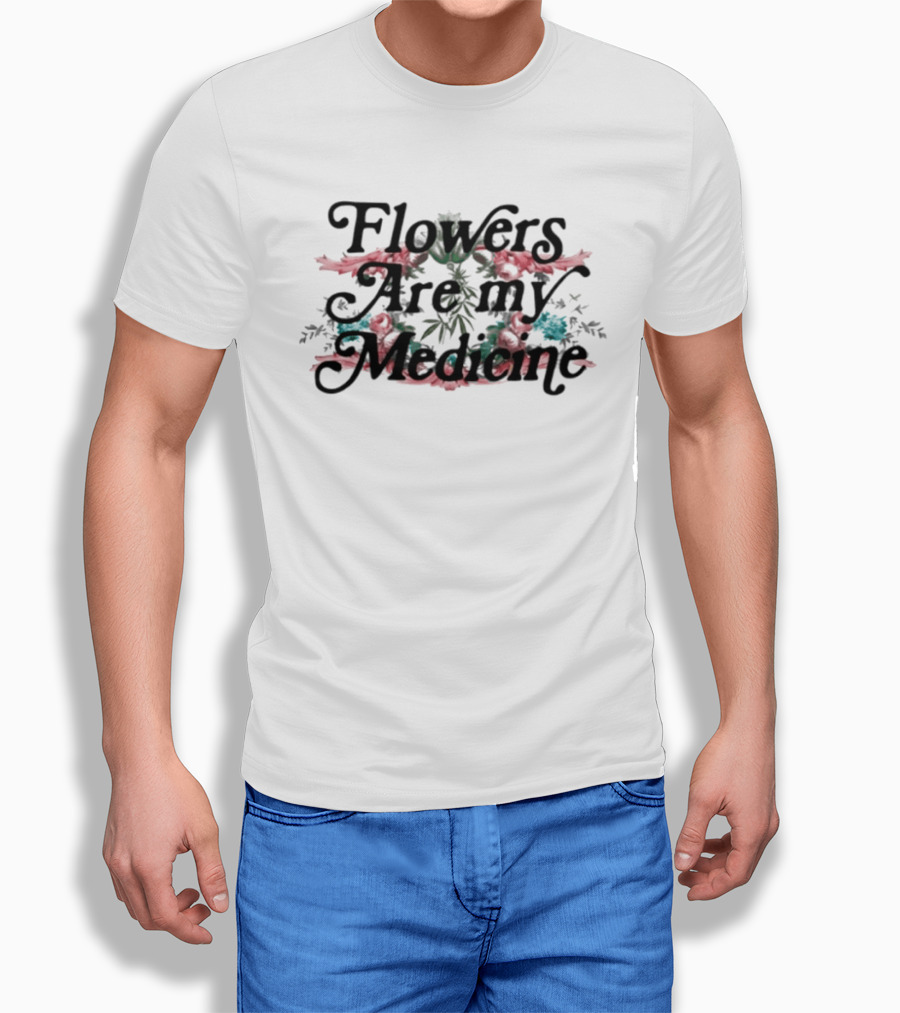 Flowers Are My Medicine Botanical Flourish T-Shirt