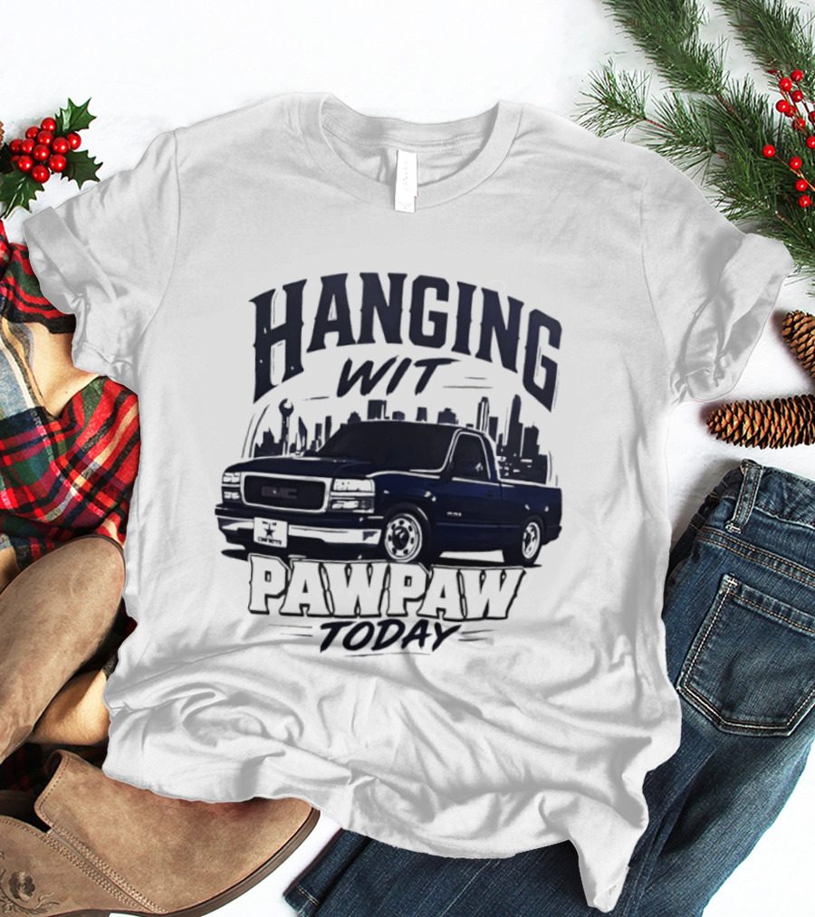 Hanging Wit Pawpaw Today Classic Pickup Truck City Skyline Scene T-Shirt