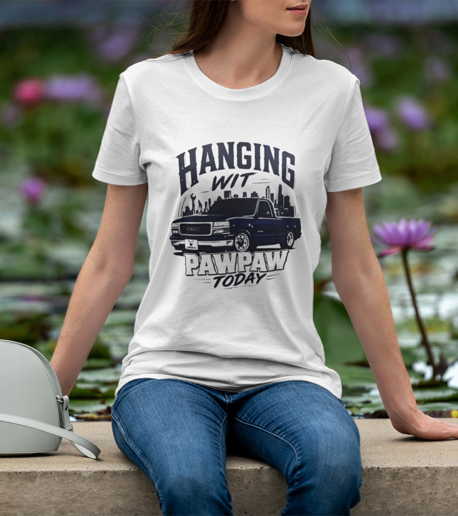 Hanging Wit Pawpaw Today Classic Pickup Truck City Skyline Scene T-Shirt